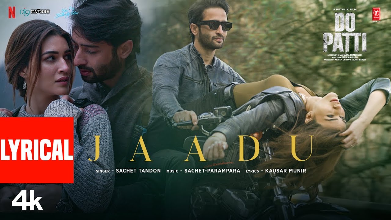 Watch Do Patti: Jaadu (Lyrical Video) Kriti Sanon, Shaheer Sheikh | Sachet-Parampara | Kausar Munir on YouTube Watch Do Patti: Jaadu (Lyrical Video) Kriti Sanon, Shaheer Sheikh | Sachet-Parampara | Kausar Munir on YouTube