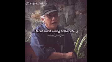 Story Whatsapp Iwan Fals - Lagu Iwan Fals [Bung Hatta]