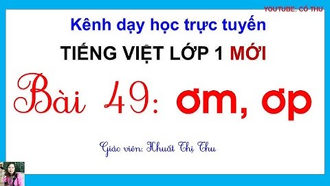 TIẾNG VIỆT LỚP 1| Bài 49 ơm  ơp| SÁCH CÁNH DIỀU LỚP 1|   CÔ THU