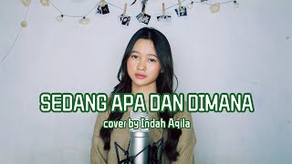 Sedang Apa Dan Dimana - Sammy Simorangkir Cover By Indah Aqila