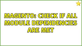 Magento: Check if all module dependencies are met (2 Solutions!!)