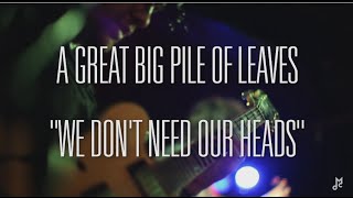 Chalk TV: A Great Big Pile of Leaves - "We Don't Need Our Heads"