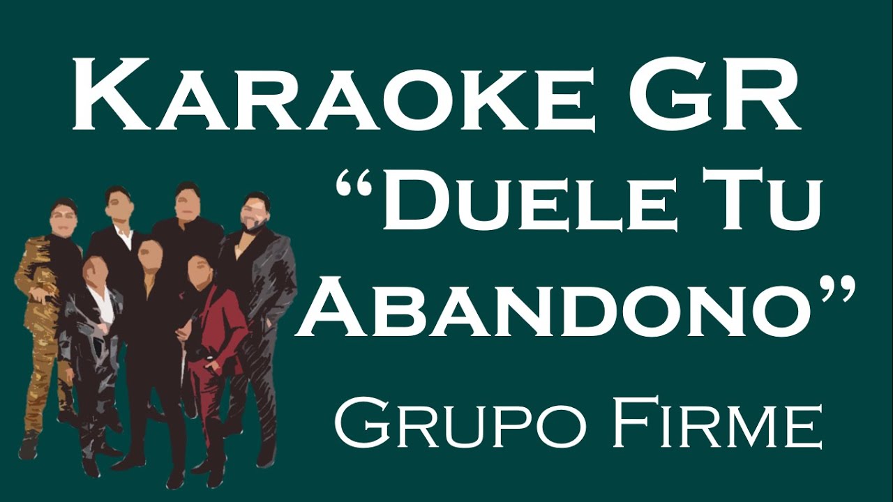 Karaoke Duele Tu Abandono (Grupo Firme ft. Marca Registrada) YouTube