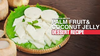 Popular Asia Palm Fruit & CoconutJelly Recipe | ចាហួយដូងលាយគ្រាប់ត្នោត