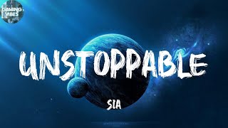 Unstoppable - Sia - Unstoppable today, unstoppable today (Lyrics)