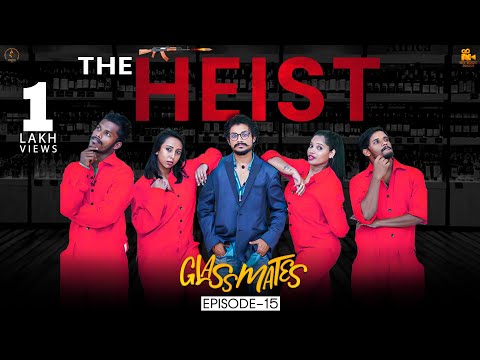 Glassmatess Ep 15 || The Heist || Pandu || Raju || Aishwarya || Madhu || Bobby