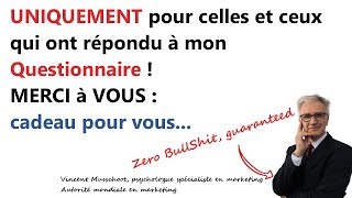 Si vous avez répondu à mon questionnaire, alors ceci est mon explication pour vous !