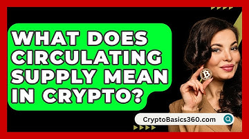 What Does Circulating Supply Mean In Crypto? - CryptoBasics360.com