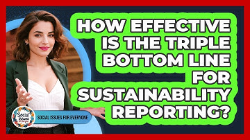 How Effective Is The Triple Bottom Line For Sustainability Reporting?