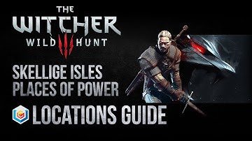 The Witcher 3 Wild Hunt All Skellige Isles Places Of Power Locations Guide