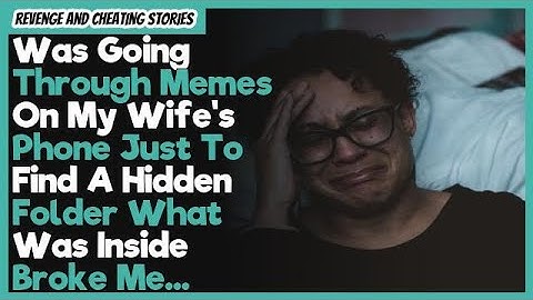 Was Going Through Memes On My Wife's Phone Just To Find A Hidden Folder What Was Inside Broke Me...