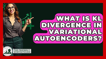 What Is KL Divergence In Variational Autoencoders? - The Friendly Statistician