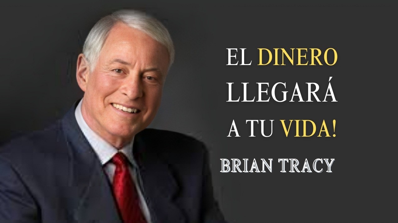 Si haces esto, el DINERO Llegará a tu VIDA: Brain Tracy