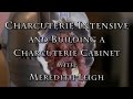 Charcuterie Intensive & Building A Charcuterie Cabinet