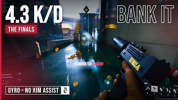 THE FINALS - Bank It 4.3 K/D | No Aim Assist - Controller Gyro (Motion Control)
