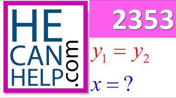 2353 {HECANHELP.COM USA & GEORGE MATHEW} y1=y2: Solve for x