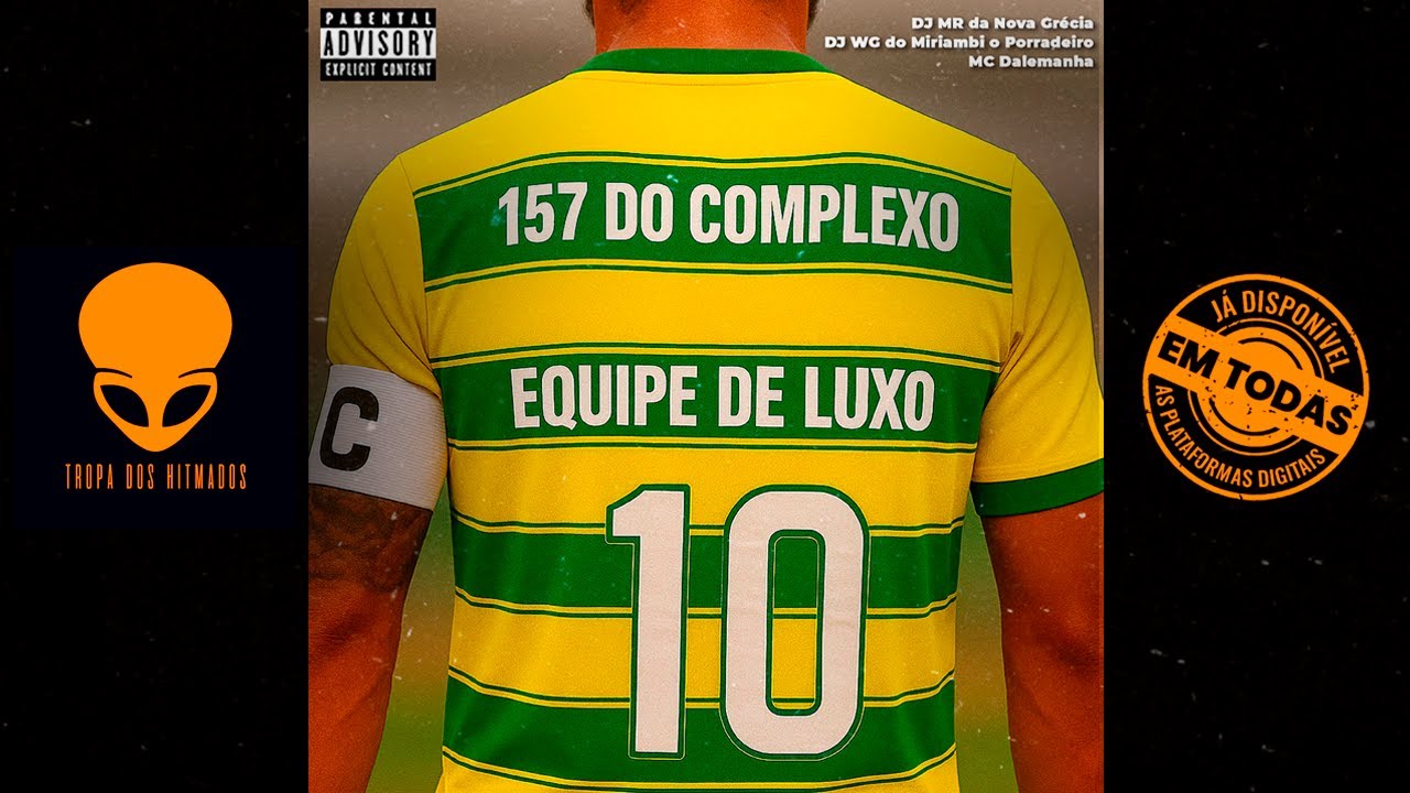 157 do Complexo Equipe de Luxo - MC Dalemanha, DJ WG do Miriambi e DJ MR da Nova Grécia