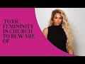 Toxic femininity in church to beware of 🌸 #femininity #confidence