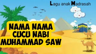 Mengenal cucu cucu Nabi Muhammad Saw , lagu Anak Madrasah, belajar sambil bernyanyi