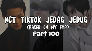 NCT TIKTOK JEDAG JEDUG PART 100