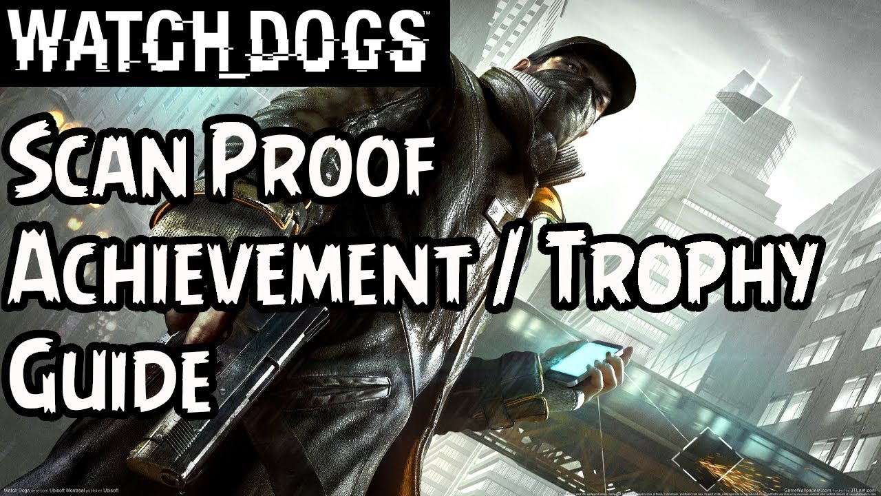WatchDogs - Scan Proof Achievement / Trophy Guide w/Commentary