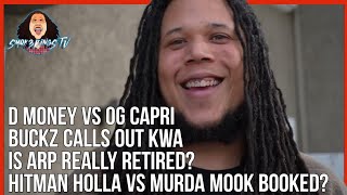 Hitman Holla VS Murda Mook Booked?, D Money VS OG Capri, Buckz Calls Out Kwa, Is ARP Really Retired?