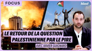 LE RETOUR DE LA QUESTION PALESTINIENNE PAR LE PIRE