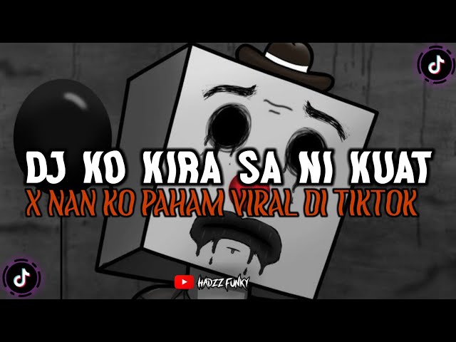 DJ SAD KO KIRA SA NI KUAT X NAN KO PAHAM VIRAL DI TIKTOK 2023 - REUPLOAD #sadvibes class=