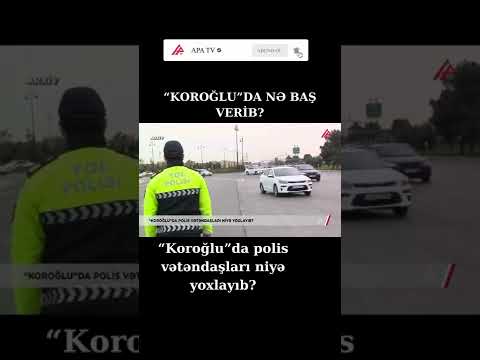 “Koroğlu”da vətəndaşları bir-bir yoxladılar: Polis nə axtarırımış? - APA TV #Shorts