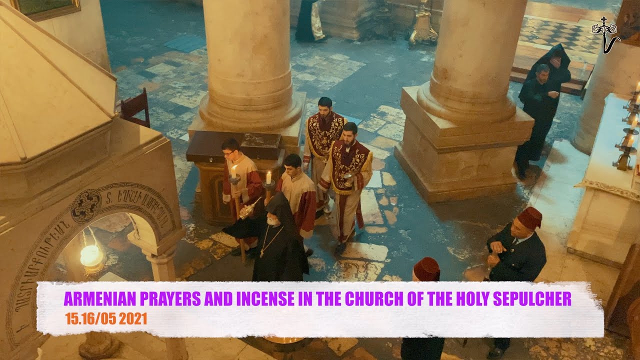 ARMENIAN PRAYERS AND INCENSE IN THE CHURCH OF THE HOLY SEPULCHRE 15 1605 2021