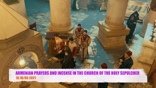 ARMENIAN PRAYERS AND INCENSE IN THE CHURCH OF THE HOLY SEPULCHRE 15-16/05 2021