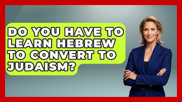 Do You Have to Learn Hebrew to Convert to Judaism? - Jewish Teachings For All