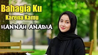 HANNAH ANABIA - Bahagiaku Karena Kamu ( Official lirik )
