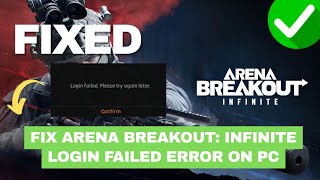 Fix Arena Breakout: Infinite Login Failed Error on PC