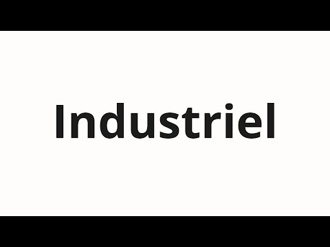 How to pronounce Industriel
