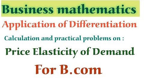 #5 Application of Differentiation | Price Elasticity of Demand |