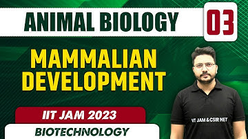 Mammalian Development l Animal Biology 03 l Biotechnology l IIT JAM 2023