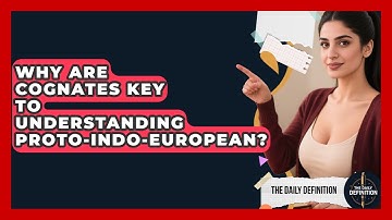 Why Are Cognates Key To Understanding Proto-Indo-European? - The Daily Definition
