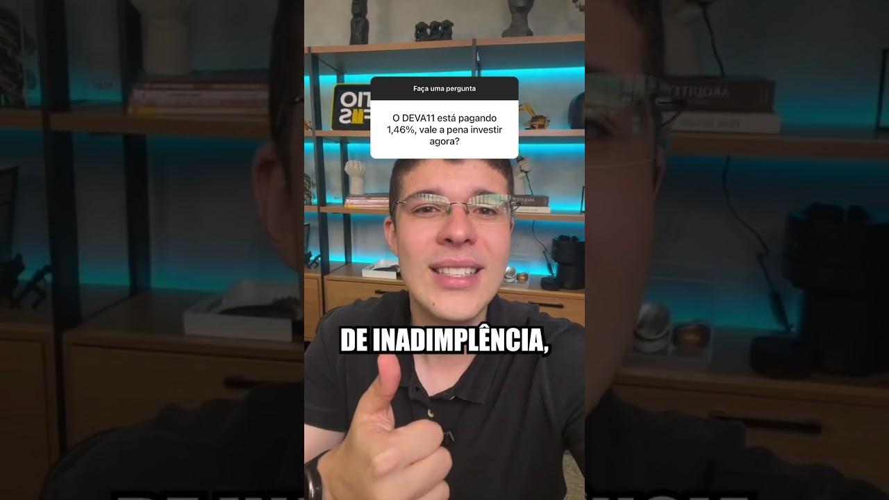 o DEVA11 está pagando 1,46% e, nos ultimos 12 meses, pagou 16,78%, vale a pena investir agora?