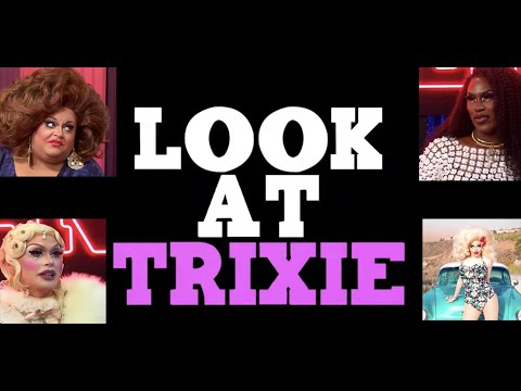 Look At... TRIXIE MATTEL Part 2 Feat.Ginger, Shea & Pearl