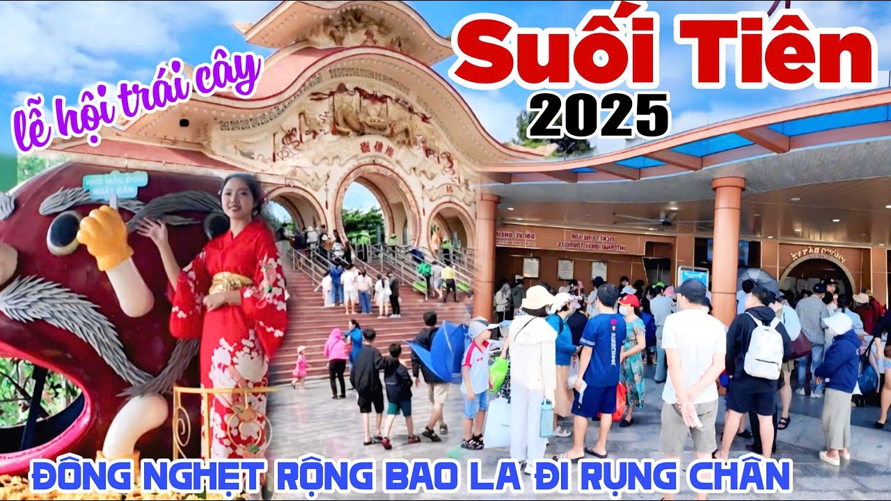 SUỐI TIÊN 2025 Giá Rẻ ĐẸP RỘNG BAO LA Đông Nghẹt Du Khách LỄ HỘI TRÁI CÂY ĐI MỎI CHÂN CHƯA HẾT KPVL