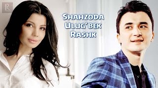 Ulug'bek Rahmatullayev Va Shahzoda - Rashk (Official Video)