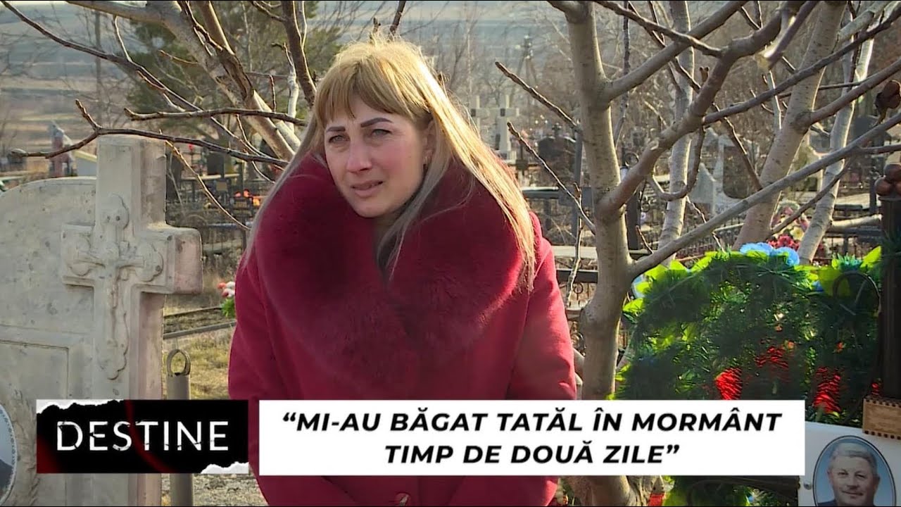 DESTINE: “Timp de 2 zile mi-au băgat tata în mormânt. Medicii continuă să activeze”