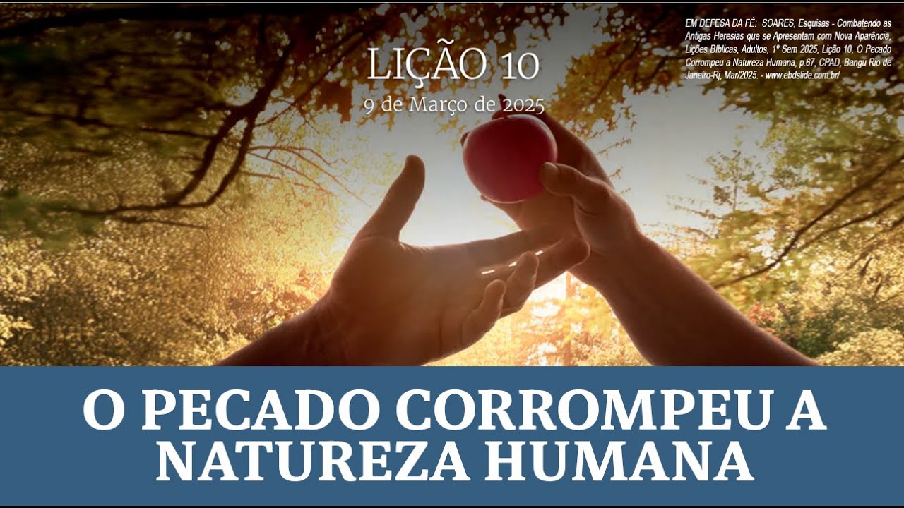 Lição 10: O Pecado Corrompeu a Natureza Humana - 1º Trimestre/2025 ...