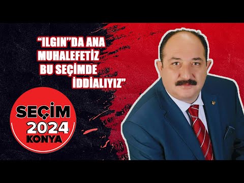 Seçim 2024 Konya Programı/ İlçe Başkanlarıyla röportaj/ Ilgın/ Bölüm 2