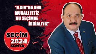 Seçim 2024 Konya Programı/ İlçe Başkanlarıyla röportaj/ Ilgın/ Bölüm 2