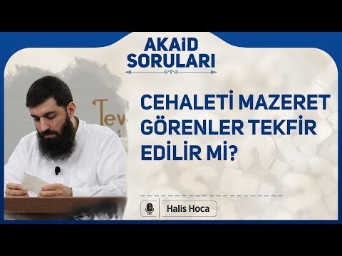 Cehaleti mazeret görenler tekfir edilir mi? Halis Bayancuk Hoca