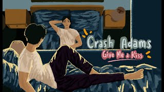 CRASH ADAMS – GIVE ME A KISS (LYRIC ANIMATION )