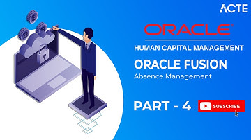 Part - 4 Oracle Fusion - Absence Management | Oracle Fusion Course | ACTE