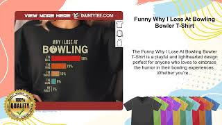 Funny Why I Lose At Bowling Bowler T-Shirt